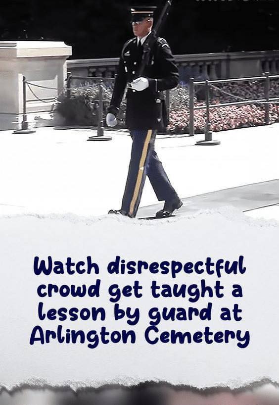 Guard at Arlington Cemetery Issues Stern Reminder About Visitor Etiquette