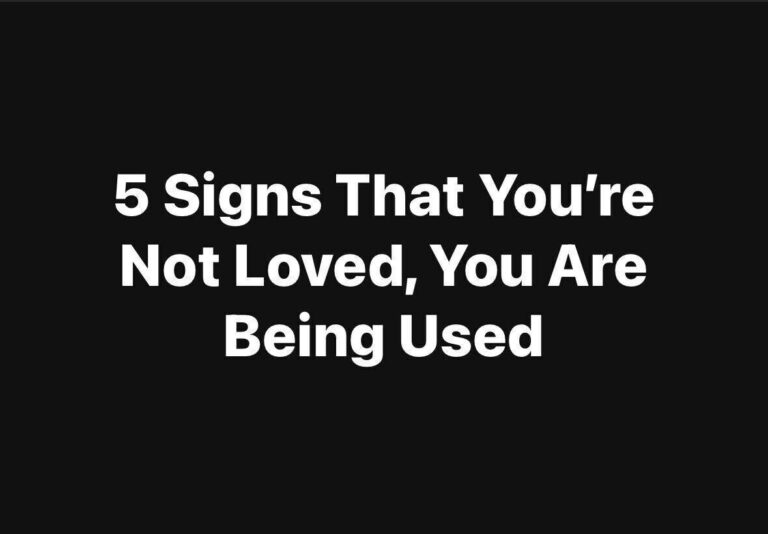 5 Signs That You’re Not Loved, You Are Being Used