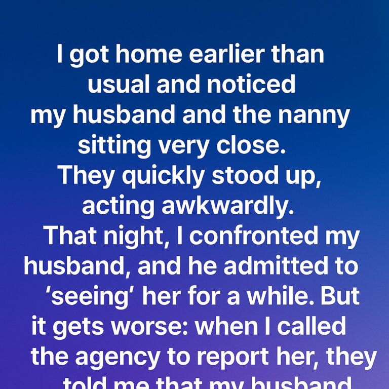 I Came Home Early and Found My Husband Too Close to the Nanny — The Truth That Followed Broke Me