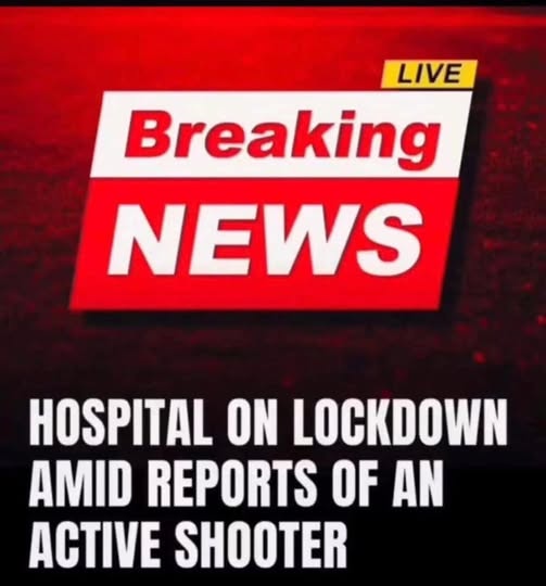 Breaking Update: A Hospital Enters Full Lockdown Amid Reports of a Possible Active Shooter, Triggering an Immediate Emergency Response, Heightened Security Measures, and Intense Public Concern as Authorities Move Quickly to Assess the Situation and Determine What Happened in the Rapidly Developing, Still-Unconfirmed Incident